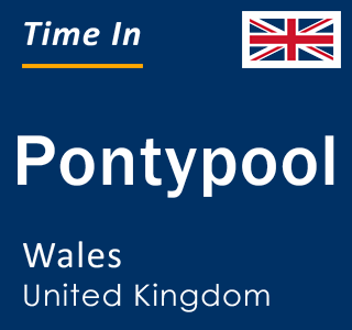 Current local time in Pontypool, Wales, United Kingdom