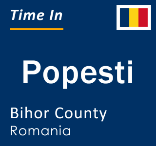 Current local time in Popesti, Bihor County, Romania