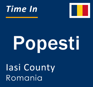 Current local time in Popesti, Iasi County, Romania