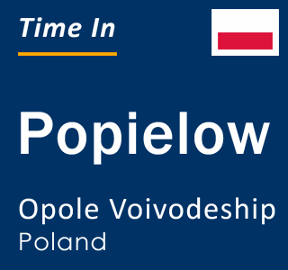 Current local time in Popielow, Opole Voivodeship, Poland