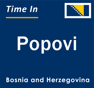 Current local time in Popovi, Bosnia and Herzegovina