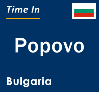 Current local time in Popovo, Bulgaria