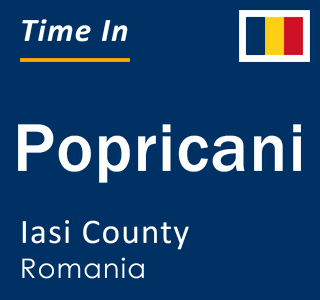 Current local time in Popricani, Iasi County, Romania
