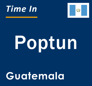 Current local time in Poptun, Guatemala