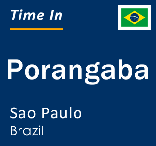 Current local time in Porangaba, Sao Paulo, Brazil