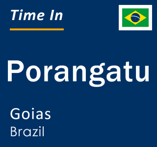 Current local time in Porangatu, Goias, Brazil