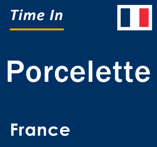 Current local time in Porcelette, France