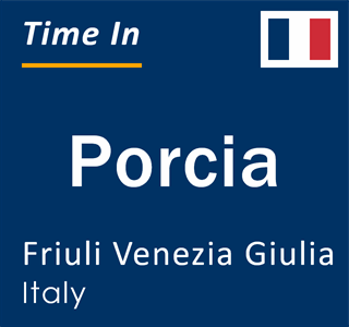 Current local time in Porcia, Friuli Venezia Giulia, Italy