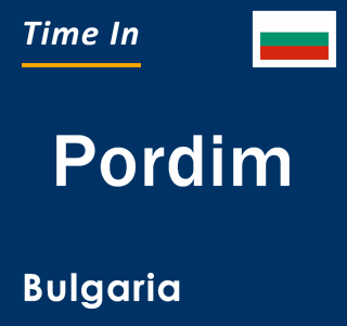 Current local time in Pordim, Bulgaria