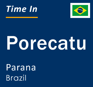 Current local time in Porecatu, Parana, Brazil