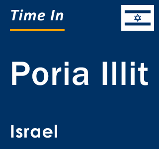 Current local time in Poria Illit, Israel