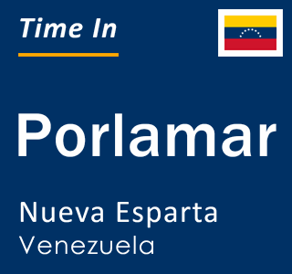 Current time in Porlamar, Nueva Esparta, Venezuela