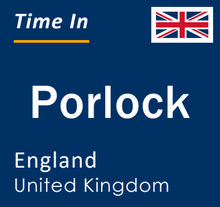 Current local time in Porlock, England, United Kingdom