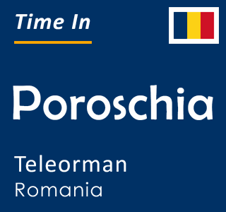 Current time in Poroschia, Teleorman, Romania