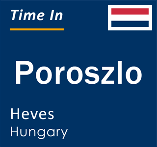 Current local time in Poroszlo, Heves, Hungary
