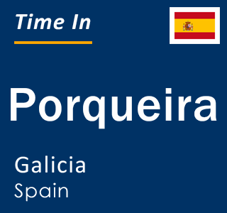 Current local time in Porqueira, Galicia, Spain