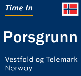 Current time in Porsgrunn, Vestfold og Telemark, Norway