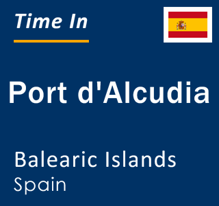 Current local time in Port d'Alcudia, Balearic Islands, Spain