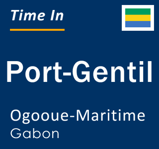 Current time in Port-Gentil, Ogooue-Maritime, Gabon