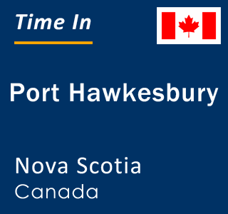 Current time in Port Hawkesbury, Nova Scotia, Canada