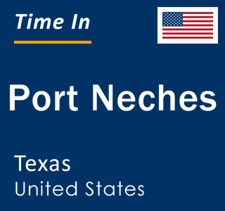 Current local time in Port Neches, Texas, United States