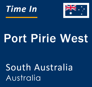 Current local time in Port Pirie West, South Australia, Australia