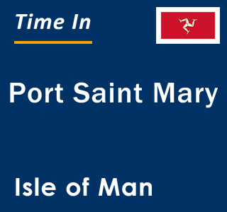 Current local time in Port Saint Mary, Isle of Man