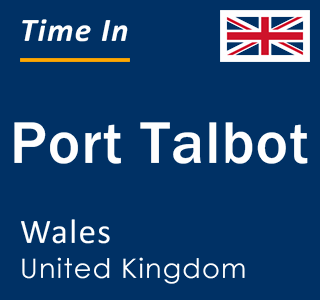 Current local time in Port Talbot, Wales, United Kingdom