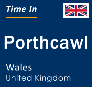 Current local time in Porthcawl, Wales, United Kingdom