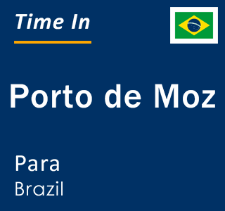 Current local time in Porto de Moz, Para, Brazil