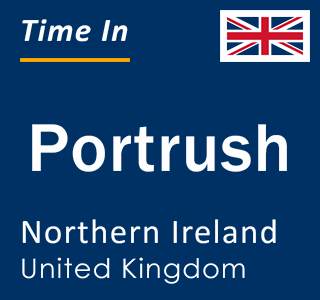 Current local time in Portrush, Northern Ireland, United Kingdom