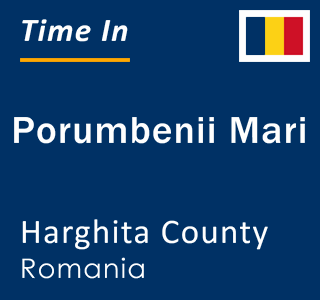 Current local time in Porumbenii Mari, Harghita County, Romania