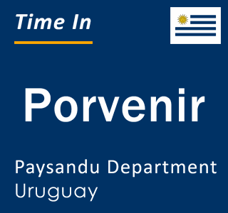 Current local time in Porvenir, Paysandu Department, Uruguay