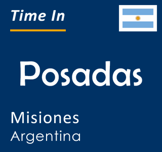 Current time in Posadas, Misiones, Argentina