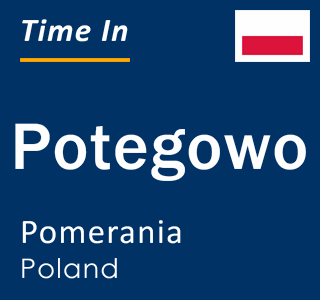 Current local time in Potegowo, Pomerania, Poland