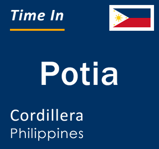 Current local time in Potia, Cordillera, Philippines