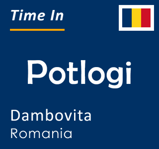 Current time in Potlogi, Dambovita, Romania