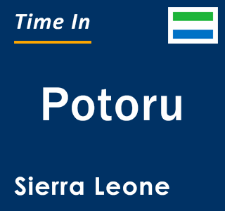 Current local time in Potoru, Sierra Leone