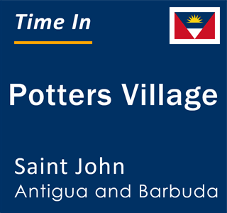 Current local time in Potters Village, Saint John, Antigua and Barbuda