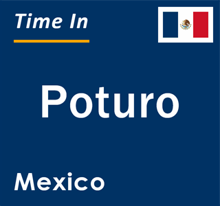 Current local time in Poturo, Mexico