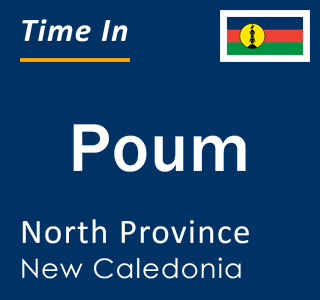 Current local time in Poum, North Province, New Caledonia