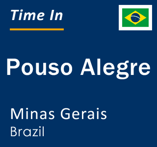 Current local time in Pouso Alegre, Minas Gerais, Brazil