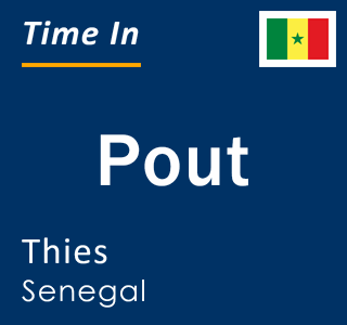 Current local time in Pout, Thies, Senegal