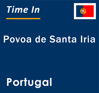 Current local time in Povoa de Santa Iria, Portugal