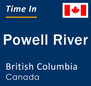 Current local time in Powell River, British Columbia, Canada