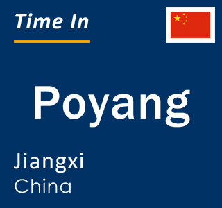 Current local time in Poyang, Jiangxi, China