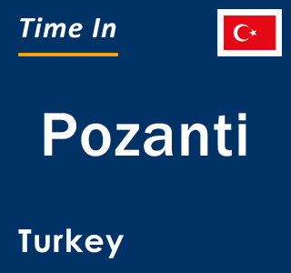 Current local time in Pozanti, Turkey