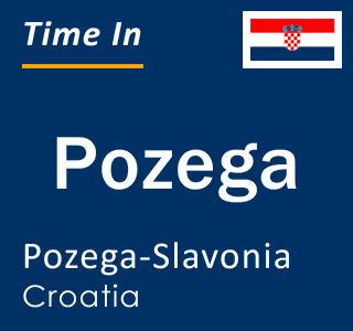 Current local time in Pozega, Pozega-Slavonia, Croatia