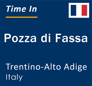 Current local time in Pozza di Fassa, Trentino-Alto Adige, Italy