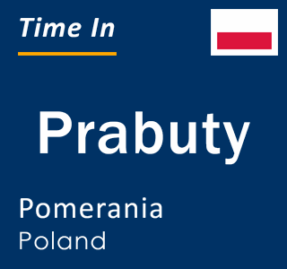 Current local time in Prabuty, Pomerania, Poland